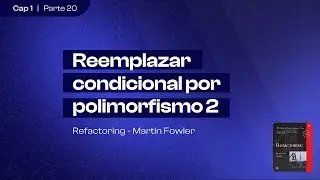 Reemplazar condicional por polimorfismo 2 | Refactoring (Martin Fowler) | Capítulo 1 (parte 20)