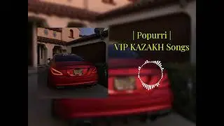 Popurri mix 🚀  VIP KAZAKH Songs 🔥. Той хит әндер 💯