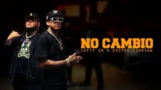 Lefty SM x Victor Cibrian - No Cambio