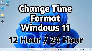 how to change clock to 24 hour format from 12 hours in windows 11