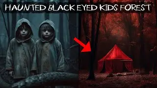 THE HAUNTED BLACK EYE KIDS FOREST GONE WRONG!