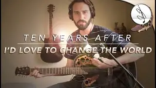 🎼 I'D LOVE TO CHANGE THE WORLD - Ten Years After (COVER) 🎶