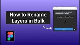 How to Rename the Layers in Bulk | Figma Tutorial
