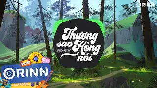 Thương Sao Hỏng Nói (Orinn Remix) - Hana Cẩm Tiên | Nhạc Trẻ Remix EDM TikTok Hay Nhất 2023