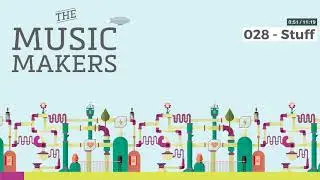 The Music Makers Podcast - 028 - Stuff