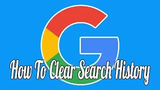 How to Clear Your Google Search History