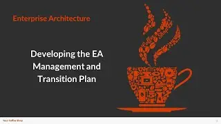 Developing the EA Management and Transition Plan