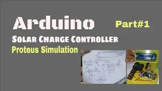 Build a Solar Charge Controller from Scratch with Arduino & Proteus Simulation | Part 1