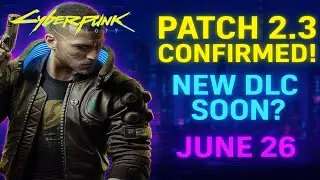 Cyberpunk 2077 Update 2.3 CONFIRMED! New DLC Details & Everything You Need to Know!