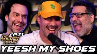 YEESH My Shoes | The Golden Hour #71 w/ Brendan Schaub, Erik Griffin, & Chris D'Elia