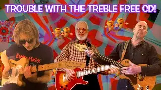 TROUBLE WITH THE TREBLE  free CD! + ÅGREN-COLBY-FRENCH-KAISER