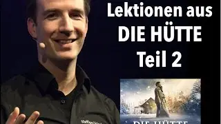 DIE HÜTTE - Die besten Learnings aus dem Film (Teil 2 von 2)