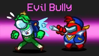 *NEW* EVIL BULLY MOD in AMONG US!
