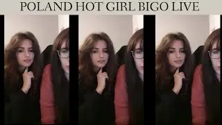 Poland Girl Hot BIgo live || Bigo Ki Duniya | Bigo Hot Cute GIrls || Periscope Live Broadcast