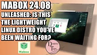 MABOX 24.08 UNLEASHED: IS THIS THE LIGHTWEIGHT LINUX DISTRO YOU'VE BEEN WAITING FOR?