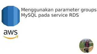 AWS Cloud - Menggunakan parameter groups MySQL pada service RDS