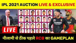 IPL 2021 Auction Live : Royal Challengers Banglore (RCB) Auction Strategy || RCB Squad
