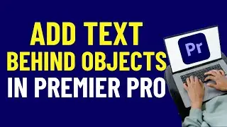 How To Add TEXT Behind OBJECTS In Premiere Pro 2024  | Adobe Premiere Pro Tutorials