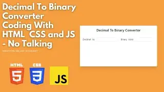Decimal To Binary Converter - Using HTML CSS JavaScript - No Talking
