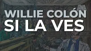 Willie Colón - Si la Ves (Audio Oficial)