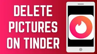 How To Delete Pictures On Tinder 2024 EASY!  Remove Tinder Pictures