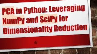 PCA in Python: Leveraging NumPy and SciPy for Dimensionality Reduction