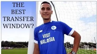 THE BEST TRANSFER WINDOW IN CARDIFF CITY HISTORY??