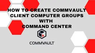 How to create Commvault client computer groups..2021