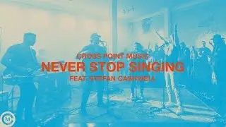 Cross Point Music | “Never Stop Singing” (Official Music Video)