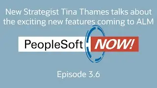 PeopleSoft Now! New Strategist Tina Thames talks about the exciting new features coming to ALM