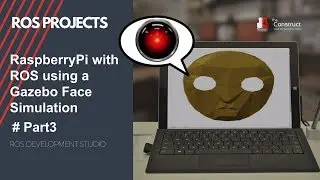 [ROS Projects] - ROS with Raspberry Pi 3 using Gazebo Face Simulation 