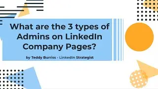 What are the 3 types of Admins on LinkedIn Company Pages