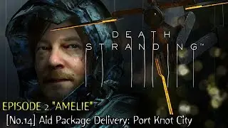 Death Stranding ★ Episode 2 ★ [No.14] Aid Package Delivery: Port Knot City [Walkthrough]