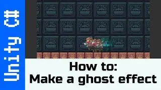 Make a 2D Ghost Effect:  How to with Unity and C#