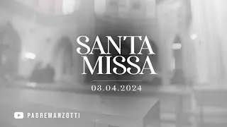 SANTA MISSA AO VIVO | 03/04/2024 | 