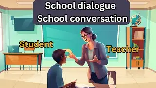 School Conversation | School Dialogue | Teacher student | 
