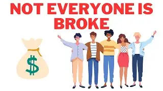 Not Everyone Is Broke -- This Is Why