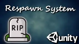 Unity: How to Make a Respawn System C#