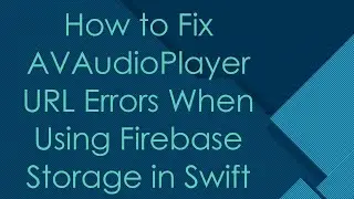 How to Fix AVAudioPlayer URL Errors When Using Firebase Storage in Swift