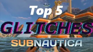 TOP 5 GLITCHES IN SUBNAUTICA!