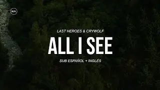 Last Heroes & Crywolf - All I See || SUB ESPAÑOL + LYRICS