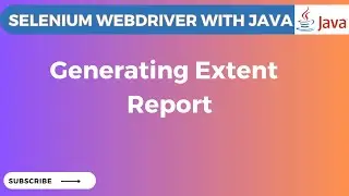 How to Generate Extent Report | Selenium WebDriver