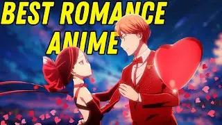 Top 10 Best Romance Anime OF ALL TIME!!