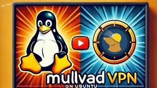 Installing Mullvad VPN On Ubuntu Linux