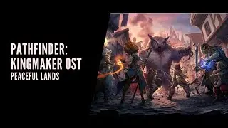 Dmitry V. Silantyev - Pathfinder: Kingmaker (OST) - Peaceful Lands