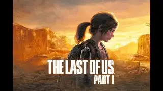 The last of us part 1 2023 ➤ полное прохождение с русскими субтитрами. (PC)