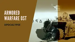 Armored Warfare (OST) Apocalypse HD 1080