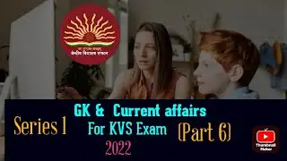 GK and Current Affairs for KVS Exam.