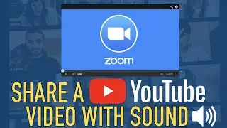 Zoom:  How To Share A YouTube Video with Sound