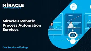 Miracle's Robotic Process Automation Services | Our Service Offerings